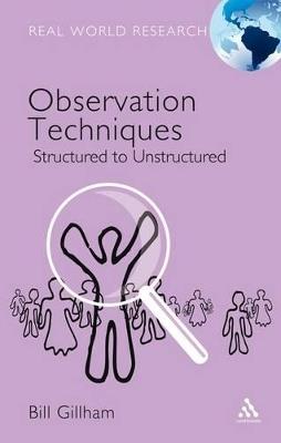 Observation Techniques: Structured to Unstructured - Bill Gillham - cover