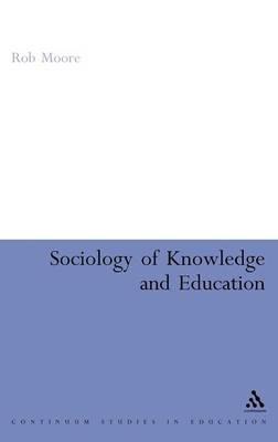 Sociology of Knowledge and Education - Rob Moore - cover