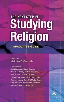 The Next Step in Studying Religion: A Graduate's Guide - Mathieu E. Courville - cover
