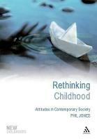Rethinking Childhood: Attitudes in Contemporary Society - Phil Jones - cover