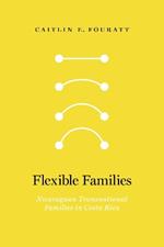 Flexible Families: Nicaraguan Transnational Families in Costa Rica