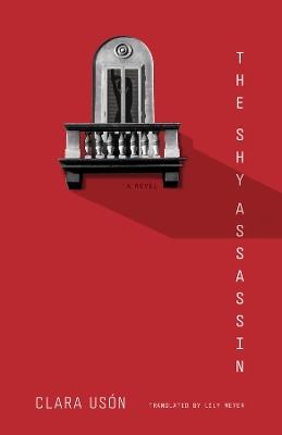 The Shy Assassin: A Novel - Clara Usón - cover