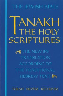 JPS TANAKH: the Holy Scriptures (blue): The New JPS Translation According to the Traditional Hebrew Text - cover