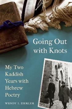 Libro in inglese Going Out with Knots: My Two Kaddish Years with Hebrew Poetry  - Wendy I. Zierler