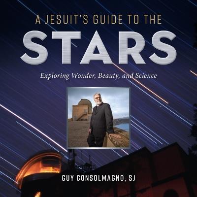 A Jesuit's Guide to the Stars - Guy Consolmagno - cover