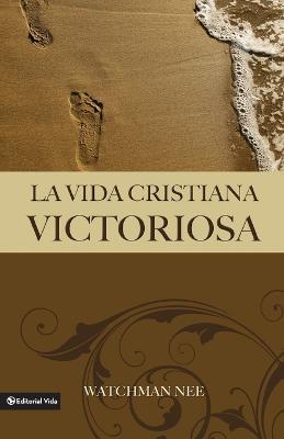 La Vida Cristiana Victoriosa - Watchman Nee - cover