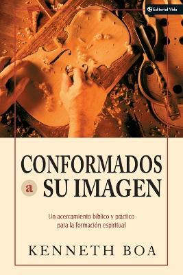 Conformados a Su Imagen: Un Acercamiento Biblico y Practico Para La Formacion Espiritual - Zondervan - cover