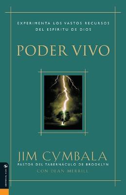 Poder Vivo: Experimenta Los Vastos Recursos del Espíritu de Dios - Jim Cymbala - cover