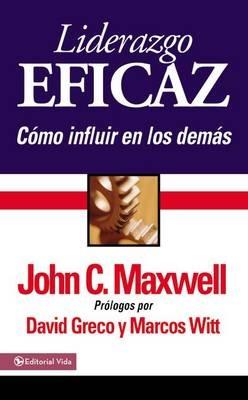 Liderazgo eficaz: Cómo influir en los demás - John C. Maxwell - cover