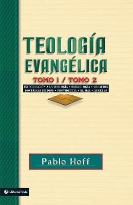 Teologia Evangelica Tomo 1/Tomo 2: Introduction to Theology, Bibliopoly, Creation, Doctrines of God, Providence, The Evil, Angels - Pablo Hoff - cover