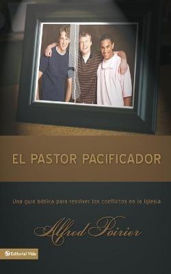 El Pastor Pacificador: Una Guía Bíblica Para Resolver Los Conflictos En La Iglesia - Zondervan - cover