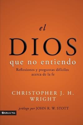 EL DIOS QUE NO ENTIENDO - CHRISTOPHER J H WRIGHT - cover