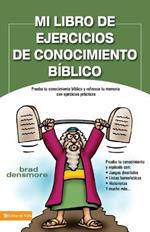 Mi Libro de Ejercicios de Conocimiento Biblico: Prueba Tu Conocimiento Biblico Y Refresca Tu Memoria Con Ejercicios Practicas