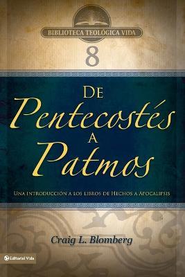 BTV # 08: De Pentecostes a Patmos: Una Introduccion a Los Libros De Hechos a Apocalipsis - Craig L. Blomberg - cover