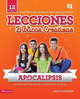 Lecciones biblicas creativas: Apocalipsis - Randy Southern - cover