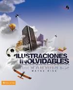 Ilustraciones Inolvidables: Historias, Cuentos Y Anecdotas Para Aquellos Que Hablan En Publico