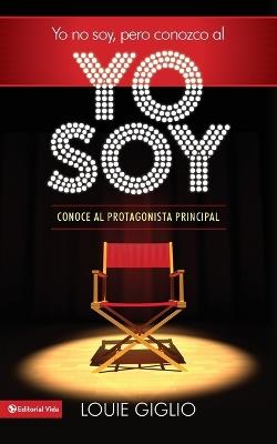 Yo no soy, pero conozco al Yo Soy Softcover I Am Not, but I Know I Am - Louie Giglio - cover