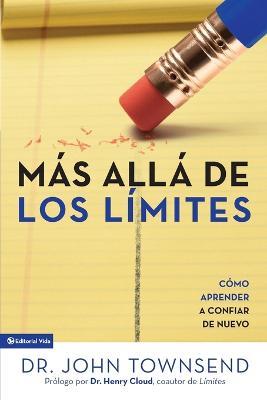 Mas Alla de Los Limites: Como Aprender a Confiar de Nuevo - John Townsend - cover