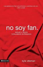 No soy fan: Como seguir a Jesus sin reservas