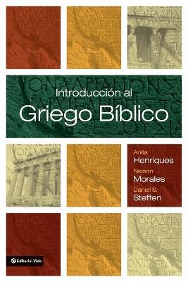 Introduccion Al Griego Biblico - Anita Henriques,Nelson Morales,Daniel S Steffen - cover