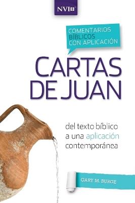 Comentario Bíblico Con Aplicación NVI Cartas de Juan: del Texto Bíblico a Una Aplicación Contemporánea - Gary M Burge - cover