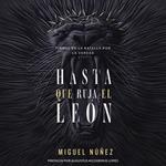 Hasta que ruja el León