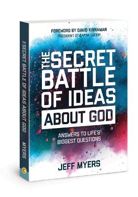 The Secret Battle of Ideas about God - Dr Jeff Myers - cover