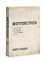 Notorious: An Integrated Study of the Rogues, Scoundrels, and Scallywags of Scripture