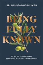 BEING FULLY KNOWN