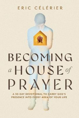 Becoming a House of Prayer - Eric Célérier - cover