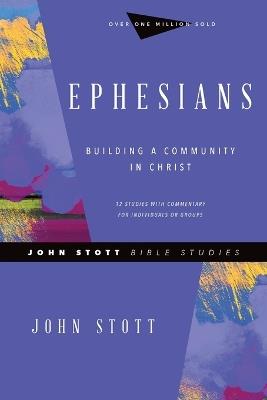 Ephesians – Building a Community in Christ - John Stott,Phyllis J. Le Peau - cover