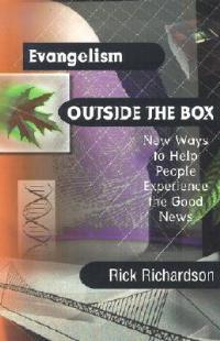 Evangelism Outside the Box: New Ways to Help People Experience the Good News - Rick Richardson,Richard C Richardson - cover