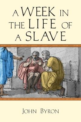 A Week in the Life of a Slave - John Byron - cover