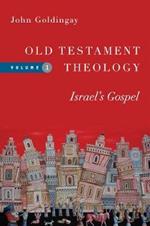 Old Testament Theology - Israel`s Gospel