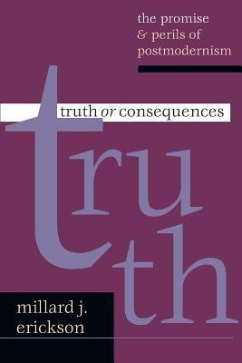 Truth or Consequences - Millard J Erickson - cover