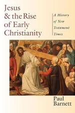 Jesus and the Rise of Early Christianity – A History of New Testament Times