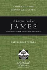 A Deeper Look at James - Faith That Works