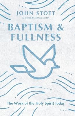 Baptism and Fullness - The Work of the Holy Spirit Today - John Stott - cover