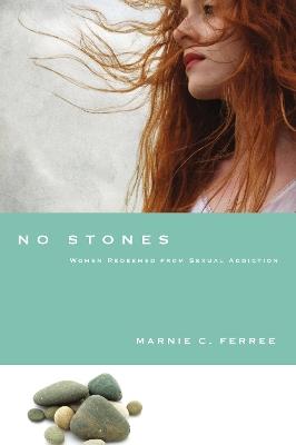 No Stones - Women Redeemed from Sexual Addiction - Marnie C. Ferree,Mark Laaser - cover