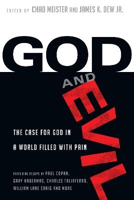 God and Evil - The Case for God in a World Filled with Pain - Chad Meister,James K. Dew Jr. - cover