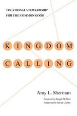 Kingdom Calling - Vocational Stewardship for the Common Good