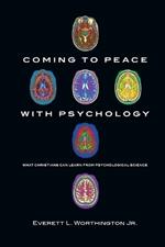 Coming to Peace with Psychology - What Christians Can Learn from Psychological Science