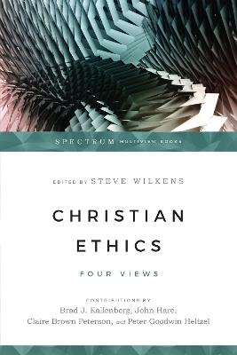 Christian Ethics - Four Views - Steve Wilkens - cover