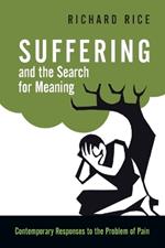 Suffering and the Search for Meaning – Contemporary Responses to the Problem of Pain