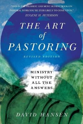 The Art of Pastoring - Ministry Without All the Answers - David Hansen - cover