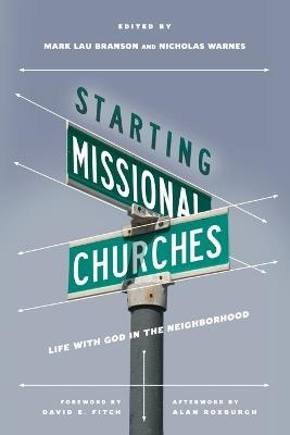 Starting Missional Churches - Life with God in the Neighborhood - Mark Branson,Nicholas Warnes - cover