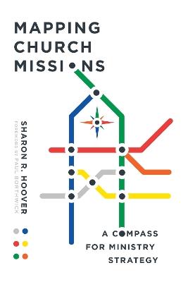 Mapping Church Missions – A Compass for Ministry Strategy - Sharon R. Hoover,Paul Borthwick - cover