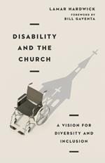 Disability and the Church - A Vision for Diversity and Inclusion