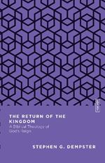 The Return of the Kingdom: A Biblical Theology of God's Reign
