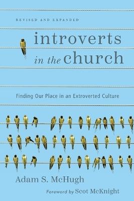 Introverts in the Church – Finding Our Place in an Extroverted Culture - Adam S. Mchugh,Scot Mcknight - cover